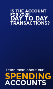 Do you need an account for day to day transactions? Learn more about our Spending Accounts 